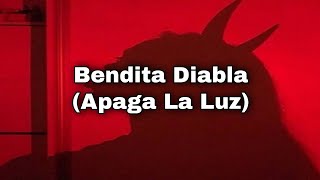 Bendita Diabla Apaga La Luz  ELhoy Letra [upl. by Rengaw]