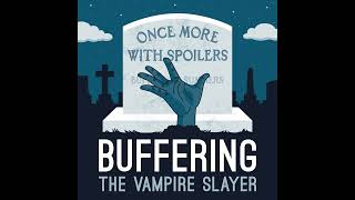 Once More With Spoilers 000 Trailer  A Buffy the Vampire Slayer Podcast [upl. by Jason655]