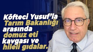 Köfteci Yusuf’la Tarım Bakanlığı arasında domuz eti kavgası ve hileli gıdalar [upl. by Kirsch109]