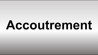 How to Pronounce Accoutrement [upl. by Nnor]