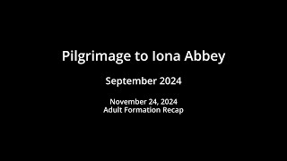 Iona Pilgrimage 2024  Adult Formation Recap [upl. by Denver695]