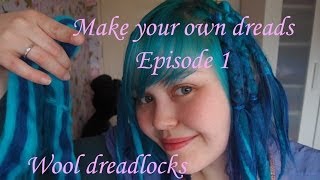 Make your own dreads part 1 Wool dreadlocks [upl. by Jenks]