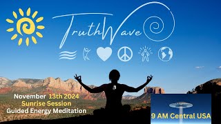 TruthWave Energy Meditation November 13th Sunrise Session 2024 [upl. by Northway]