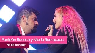 No sé porque  Panteón Rococo ft Maria Barracuda 18 Años [upl. by Neiviv]