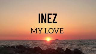 Inez  My Love Lyrics English [upl. by Peacock826]