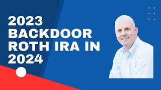 Its Not Too Late for a 2023 Backdoor Roth IRA [upl. by Ehsiom]