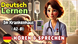 Im Krankenhaus A2B1  Deutsch Lernen  Hören amp Sprechen  Geschichte amp Wortschatz [upl. by Zinnes]