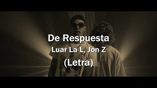 De Respuesta LetraLuar La L Jon Z [upl. by Ydnab636]