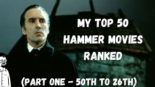 My top 50 Hammer movies ranked Part 1  50th to 26th [upl. by Kiyoshi524]