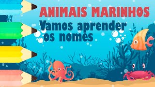 ANIMAIS MARINHOS  Vamos aprender sobre os animais do mar  Educação Infantil [upl. by Einaj590]