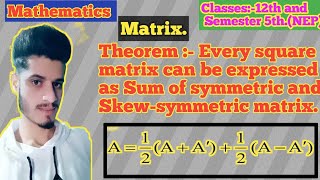 Theorem  square matrix can be expressed as the Sum of symmetric and Skewsymmetric matrix [upl. by Derril]