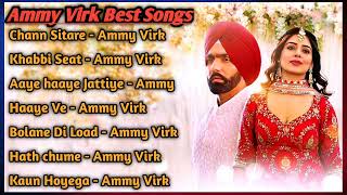 Ammy Virk All Song 2022  Ammy Virk Jukebox Ammy Virk Non Stop Hits  Top Punjabi Songs Mp3 New Sad [upl. by Haldane]