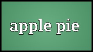 Apple pie Meaning [upl. by Lytsirhc]