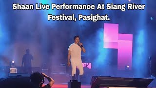 Shaan Live Performance At Siang River Festival Pasighat 14112024 [upl. by Ydroj]