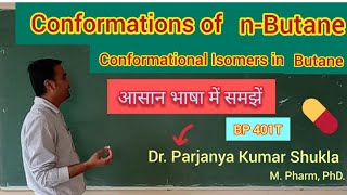 Conformations of nButane  Conformational Isomers in nButane  BP 401T [upl. by Casta]