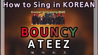 Sing along Korean BOUNCY – ATEEZ 에이티즈 tutorialeasy lyricspronounceromhan [upl. by Ellehcan]