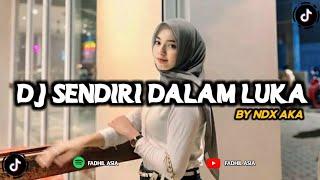 DJ SENDIRI DALAM LUKA REMIX TERBARU VIRAL TIKTOK FULL BASS 2024 [upl. by Ydniw]