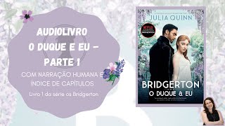 Audiolivro O Duque e eu  Parte 1 🐝 Livro 1 da série Os Bridgertons [upl. by Arinaid]