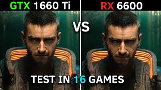 GTX 1660 Ti vs RX 6600  Test in 16 Games  2022 [upl. by Ester]