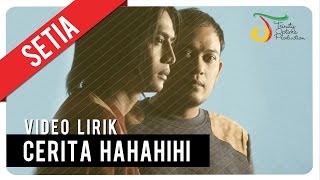 SETIA  CERITA HAHAHIHI  Video Lirik [upl. by Stillman]