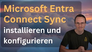 Microsoft Entra Connect Sync installieren und konfigurieren [upl. by Lipcombe]