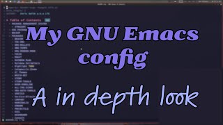 GNU Emacs  A indepth look at my config [upl. by Veal524]