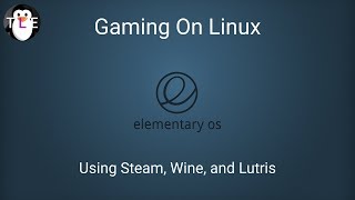 Gaming On Linux  Steam Wine and Lutris [upl. by Haronid334]