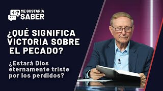 217 ¿Qué es victoria sobre el pecado ¿Dios eternamente triste  Me Gustaría Saber [upl. by Goodman]