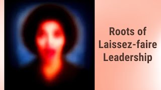 Understanding Laissezfaire Leadership Tracing its Roots [upl. by Siraved]