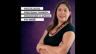 Psicólogos precisam também promover o apego paibebê [upl. by Dorothea719]