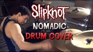 Slipknot  Nomadic  Drum Cover [upl. by Itnahs624]