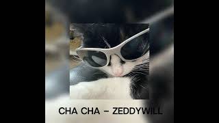 Zeddywill  Cha Cha Sped Up [upl. by Htaras505]