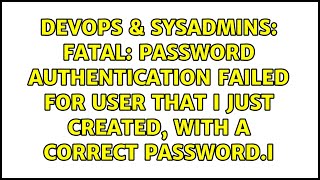 FATAL password authentication failed for user that I just created with a correct passwordI [upl. by Alyakim908]