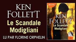 quotLe Scandale Modiglianiquot de Ken Follett lu par Florine Orphelin  Livre audio [upl. by Aneetsirk]