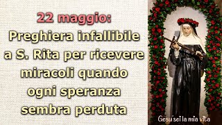 22 maggio Preghiera infallibile a S Rita per ricevere miracoli quando ogni speranza sembra perduta [upl. by Nahn]