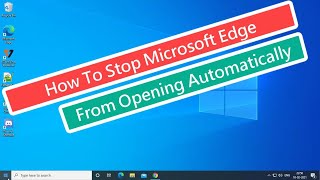 How To Stop Microsoft Edge From Opening Automatically [upl. by Aligna]