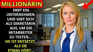 MILLIONÄRIN ERBT EIN UNTERNEHMEN UND GIBT SICH ALS SEKRETÄRIN AUS UM DIE MITARBEITER ZU TESTEN [upl. by Beaner]