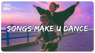 Playlist of songs thatll make you dance  Feeling good playlist [upl. by Manup]