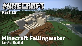 Minecraft  Lets Build Fallingwater  Part 15 [upl. by Fairman808]