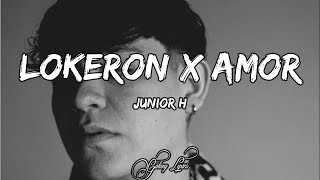 Junior H LOKERON X AMOR LETRA 🎵 [upl. by Miko186]