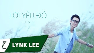 LIVE Lời yêu đó  Lynk Lee [upl. by Pulchia426]