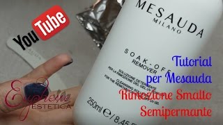 Tutorial Rimozione Smalto Semipermanente Mesauda Milano [upl. by Sparky516]