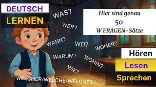 WFRAGEN WAS WO WARUM WOHIN WER WOHER 50 Sätze  Lernen  Sprechen amp Hören Deutschkurs [upl. by Girardi]