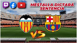 🚨 VALENCIA  BARÇA en CHIRINGUITO LIVE [upl. by Barabbas]