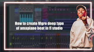 How to make amapiano like Vigro Deep in Fl studio 21 2024 [upl. by Joellen]