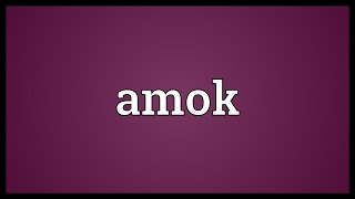 Amok Meaning [upl. by Vincenta92]