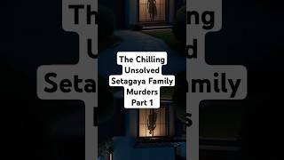 The Chilling Unsolved Setagaya Family Murders Part 1 crimecommunity horrorstories funmystery [upl. by Noitsirhc]