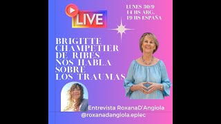 Roxana DAngiola Evolución Consciente Entrevista a Brigitte Champetier de Ribes Los traumas IG live [upl. by Drhcir984]