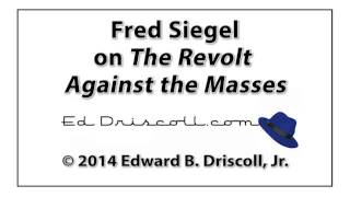 Audio Interview Fred Siegel on The Revolt Against the Masses [upl. by Syl]