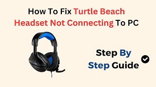 How To Fix Turtle Beach Headset Not Connecting To PC [upl. by Perlie310]